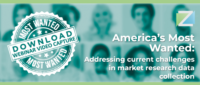 Webinar: America’s Most Wanted: Addressing Current Challenges in Market Research Data Collection